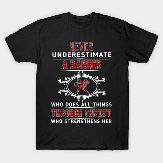 Never Underestimate A Barber Through Christ Costume Gift T-Shirt by Ohooha